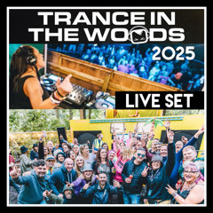 TRANCE IN THE WOODS 2025 LIVE SET