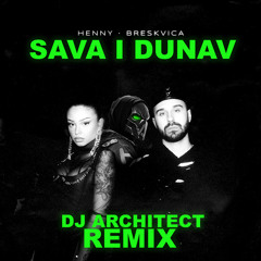 Henny & Breskvica - Sava i Dunav (Dj Architect Remix)