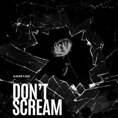 Don't Scream Ft. August Young