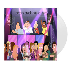 peters crack house party (stevo's remix)
