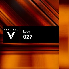 Terminal V Podcast 027 || Lucy