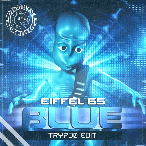 Eiffel 65 - Blue (TRYPDØ Edit) [FREE DOWNLOAD]