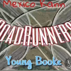 RoadRunners By Mexicorann Ft Yung Booke