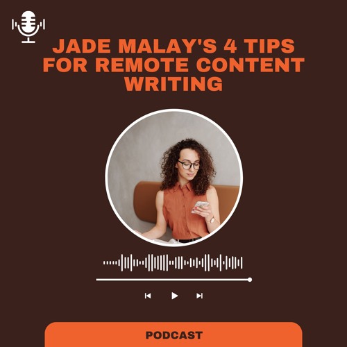 Jade Malay's 4 Tips For Remote Content Writing