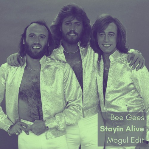 Bee Gees - Stayin Alive (Mogul Edit)