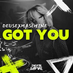 DeusExMaschine - Got You [OUT NOW]
