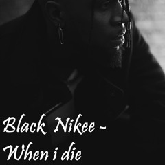 Black Nikey - When I Die Ft. Nene