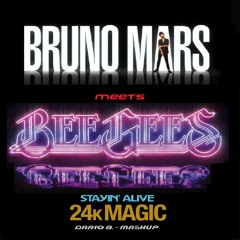 Bruno Mars Meets Bee Gees - 24k Magic Vs Stayin' Alive (Dario B. Mashup)