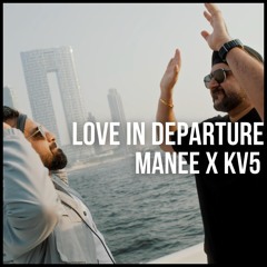 LOVE IN DEPARTURE (MANEE & KV5 DUBAI) CLICK ON 'BUY' FOR FREE DOWNLOAD