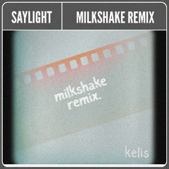 Kelis - Milkshake (saylight Remix)