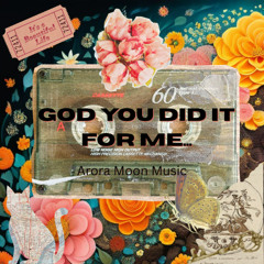 God You Did it for Me