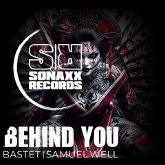 [OUT NOW] Bastet & Samuel Well - BEHIND YOU (Original Mix)
