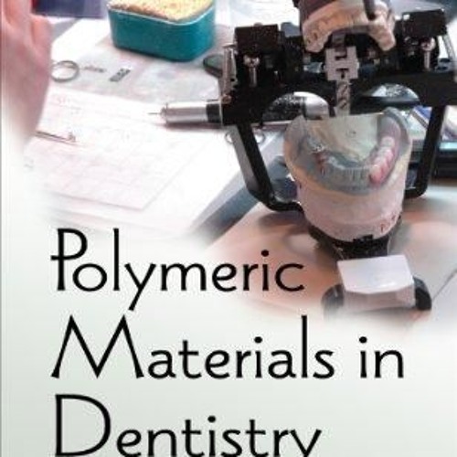 Stream episode ‹download› [pdf] Polymeric Materials in Dentistry