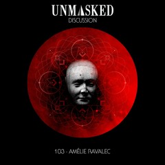 UNMASKED DISCUSSION 103 | AMÉLIE RAVALEC