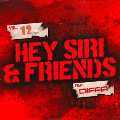 HEY SIRI & Friends Vol 12 Ft. Diffa