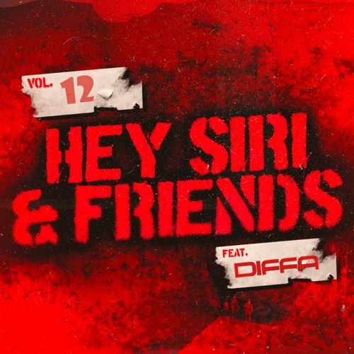 HEY SIRI & Friends Vol 12 Ft. Diffa