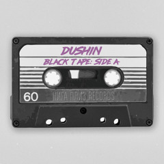 DUSHIN – BLACK TAPE: Side A [НИГА ПЛИЗ Mixtapes]