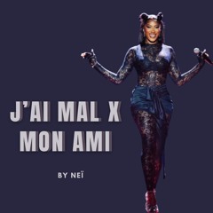 J'AI MAL X MON AMI REMIX - NEÏ