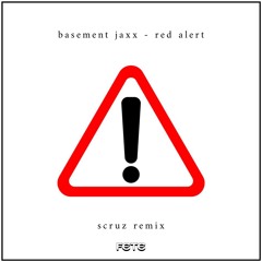 basement jaxx - red alert (scruz remix) [FREE DL]