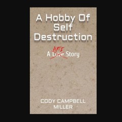 Read ebook [PDF] 📕 A Hobby of Self Destruction: A Hate Story     Paperback – March 4, 2024 Read Bo