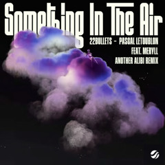 Something In The Air - Another Alibi Remix