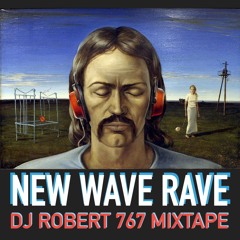 DJ Robert 767 - New Wave Rave Mixtape