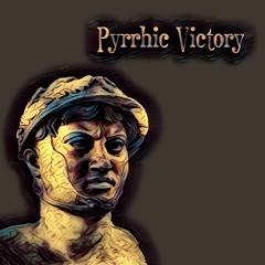 Pyrrhic Victory - Πύρρειος Νίκη