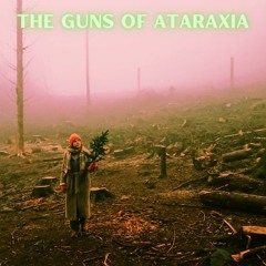 The Guns of Ataraxia