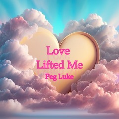 Love Lifted Me