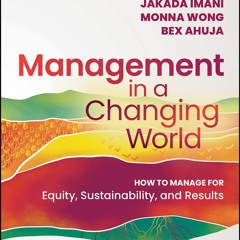 book❤read Management In A Changing World: How to Manage for Equity, Sustainability, and