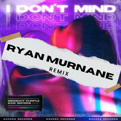 Midnight Purple & Sam Smyers - I Dont Mind (Ryan Murnane Remix) *FREE DOWNLOAD*