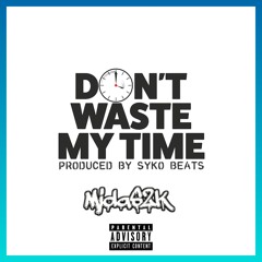 DON'T WASTE MY TIME -