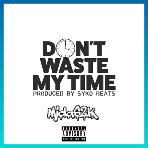 DON'T WASTE MY TIME -