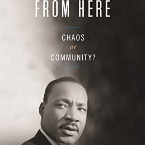 [Read] PDF 📫 Where Do We Go from Here: Chaos or Community? (King Legacy Book 2) by