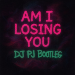 Am I Losing You