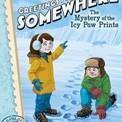 _PDF_ The Mystery of the Icy Paw Prints (9) (Greetings from Somewhere)