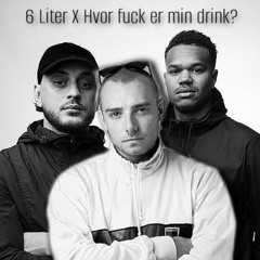 6 Liter X Hvor fuck er min drink? (Chris P Remix)