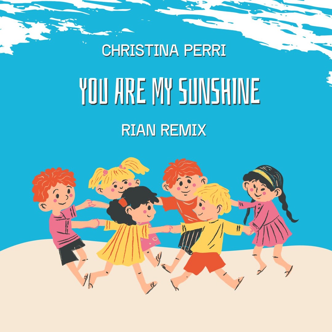 Stream Christina Perri - You Are My Sunshine (Rian Remix) by Rian