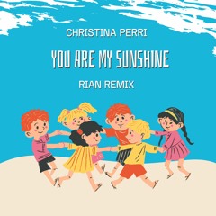 Christina Perri - You Are My Sunshine (Rian Remix)