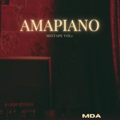 AMAPIANO MIXTAPE VOL 1| By MDA
