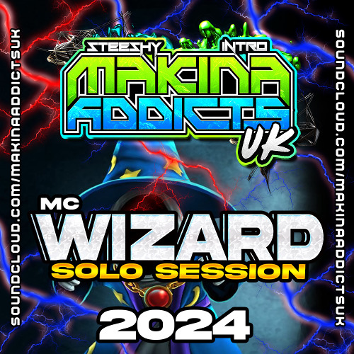 MC WIZARD SOLO Session 2024 STEESHY & INTRO MAKINA ADDICTS UK