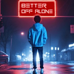 Better off Alone