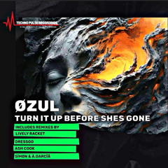 OZUL - Turn It Up Before Shes Gone - ( Ash Cook Remix  ) SC Preview