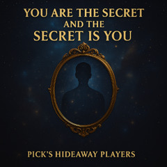 You Are the Secret and the Secret Is You