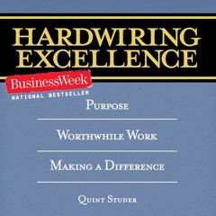 READ [PDF] Hardwiring Excellence: Purpose, Worthwhile Work, Making a Differ