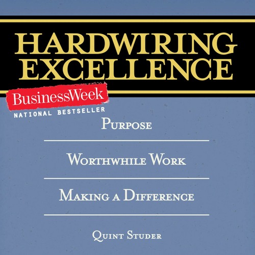 READ [PDF] Hardwiring Excellence: Purpose, Worthwhile Work, Making a Differ