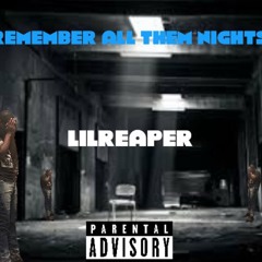Remember all  them nights FT Lilreaper X RNG DEDE