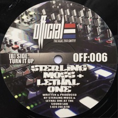 OFFICIAL:006B - STERLING MOSS & LETHAL ONE - TURN IT UP (out now on vinyl)
