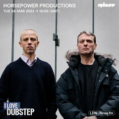 I Love: Dubstep - Horsepower Productions - 08 March 2022