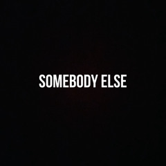 Somebody Else